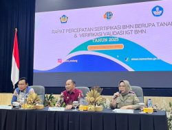 Rapat Kerja Percepatan Program Sertipikasi Barang Milik Negara Berupa Tanah dan Verifikasi Validasi IGT